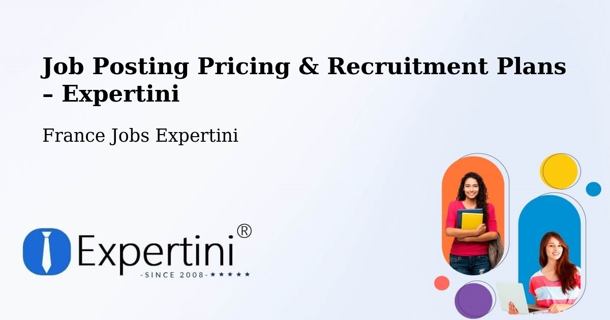 Job Posting Pricing & Recruitment Plans – Amiens - Amiens, France Jobs Expertini